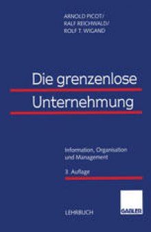 Die grenzenlose Unternehmung: Information, Organisation und Management Lehrbuch zur Unternehmensführung im Informationszeitalter