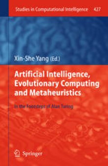 Artificial Intelligence, Evolutionary Computing and Metaheuristics: In the Footsteps of Alan Turing