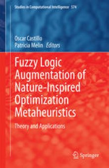 Fuzzy Logic Augmentation of Nature-Inspired Optimization Metaheuristics: Theory and Applications