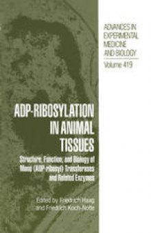 ADP-Ribosylation in Animal Tissues: Structure, Function, and Biology of Mono (ADP-ribosyl) Transferases and Related Enzymes