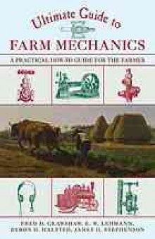 Ultimate guide to farm mechanics : a practical how-to guide for the farmer