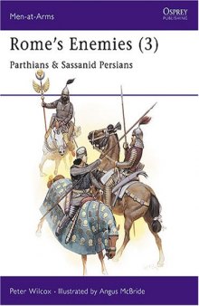 Rome's Enemies: Parthians and Sassanid Persians