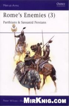 Romes Enemies (3) Parthians Sassanid Persians