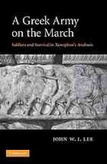 A Greek army on the march : soldiers and survival in Xenophon's Anabasis