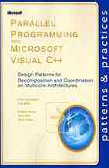Parallel programming with Microsoft Visual C++ : design patterns for decomposition and coordination on multicore architectures