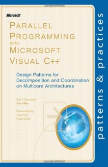 Parallel Programming with Microsoft Visual C++: Design Patterns for Decomposition and Coordination on Multicore Architectures (Patterns and Practices)