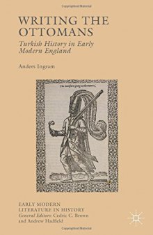 Writing the Ottomans: Turkish History in Early Modern England