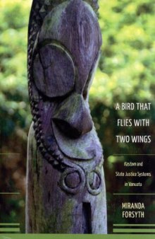 A bird that flies with two wings : the kastom and state justice systems in Vanuatu
