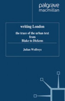 writing London: the trace of the urban text from Blake to Dickens