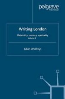 writing London: Volume 2: materiality, memory, spectrality