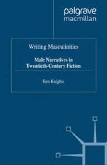 Writing Masculinities: Male Narratives in Twentieth-Century Fiction