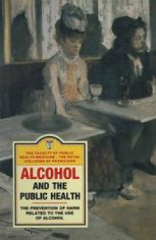 Alcohol and the Public Health: A study by a working party of the Faculty of Public Health Medicine of the Royal Colleges of Physicians on the prevention of harm related to the use of alcohol and other drugs