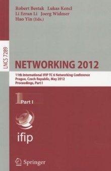 NETWORKING 2012: 11th International IFIP TC 6 Networking Conference, Prague, Czech Republic, May 21-25, 2012, Proceedings, Part I