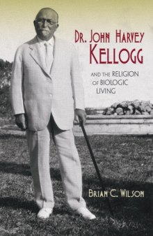 Dr. John Harvey Kellogg and the Religion of Biologic