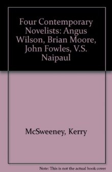 Four Contemporary Novelists: Angus Wilson, Brian Moore, John Fowles, V.S. Naipaul