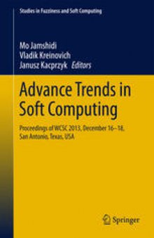 Advance Trends in Soft Computing: Proceedings of WCSC 2013, December 16-18, San Antonio, Texas, USA