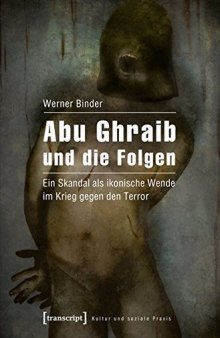 Abu Ghraib und die Folgen. Ein Skandal als ikonische Wende im Krieg gegen den Terror