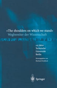 “The shoulders on which we stand”-Wegbereiter der Wissenschaft: 125 Jahre Technische Universität Berlin