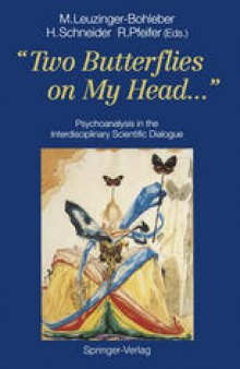 “Two Butterflies on My Head...”: Psychoanalysis in the Interdisciplinary Scientific Dialogue