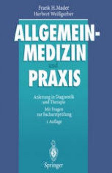 Allgemeinmedizin und Praxis: Anleitung in Diagnostik und Therapie Mit Fragen zur Facharztprufung