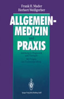 Allgemeinmedizin und Praxis: Anleitung in Diagnostik und Therapie Mit Fragen zur Facharztprüfung