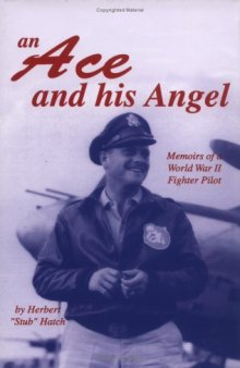 An Ace and His Angel: Memoirs of a WWII Fighter Pilot