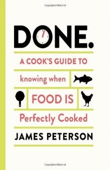 Done.: A Cook's Guide to Knowing When Food Is Perfectly Cooked