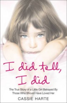 I Did Tell, I Did: The true story of a little girl betrayed by those who should have loved her