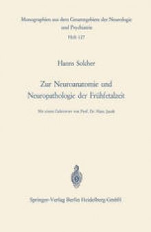 Zur Neuroanatomie und Neuropathologie der Frühfetalzeit: Untersuchungen an Gehirnen menschlicher Keimlinge einer Scheitel-Fersen-Länge von 13 bis 38 cm