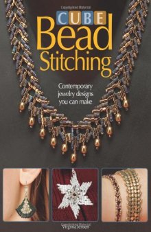 Cube Bead Stitching: Contemporary Jewelry Designs You Can Make