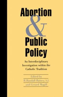 Abortion and Public Policy:: An Interdisciplinary Investigation within the Catholic Tradition.