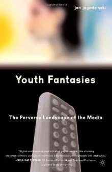 Youth fantasies: the perverse landscape of the media