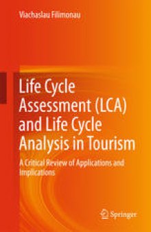 Life Cycle Assessment (LCA) and Life Cycle Analysis in Tourism: A Critical Review of Applications and Implications