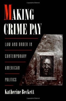 Making Crime Pay: Law and Order in Contemporary American Politics (Studies in Crime and Public Policy)