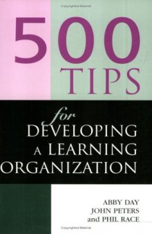 500 Tips for Developing a Learning Organization (500 Tips)