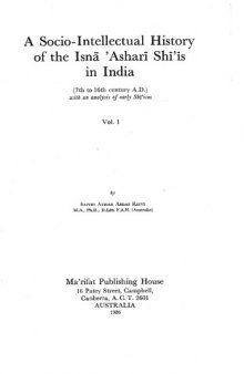 A socio-intellectual history of the Isnā 'Asharī Shī'īs in India / 1: 7th to 16th century AD, with an analysis of early Shī'ism