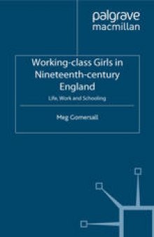 Working-class Girls in Nineteenth-century England: Life, Work and Schooling