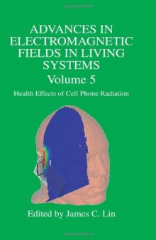 Advances in Electromagnetic Fields in Living Systems: Volume 5, Health Effects of Cell Phone Radiation