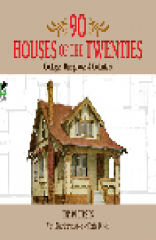 90 Houses of the Twenties. Cottages, Bungalows and Colonials