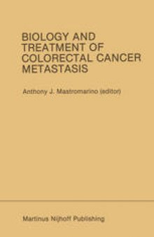 Biology and Treatment of Colorectal Cancer Metastasis: Proceedings of the National Large Bowel Cancer Project 1984 Conference on Biology and Treatment of Colorectal Cancer Metastasis Houston, Texas — September 13–15, 1984