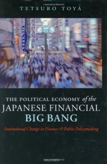 The Political Economy of the Japanese Financial Big Bang: Institutional Change in Finance and Public Policymaking