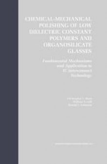 Chemical-Mechanical Polishing of Low Dielectric Constant Polymers and Organosilicate Glasses: Fundamental Mechanisms and Application to IC Interconnect Technology