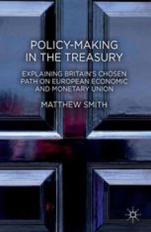 Policy-Making in the Treasury: Explaining Britain’s Chosen Path on European Economic and Monetary Union