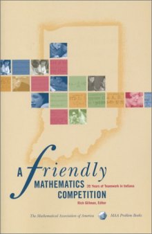 A Friendly Mathematics Competition: 35 Years of Teamwork in Indiana (Maa Problem Books Series)
