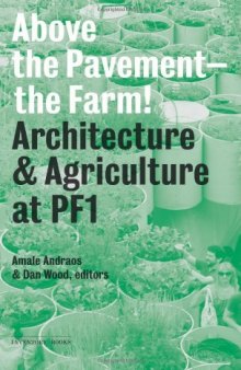 Above the Pavement - the Farm! : Architecture & Agriculture at P.F.1