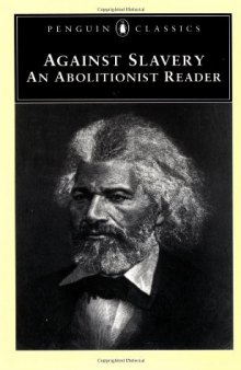 Against Slavery: An Abolitionist Reader (Penguin Classics)
