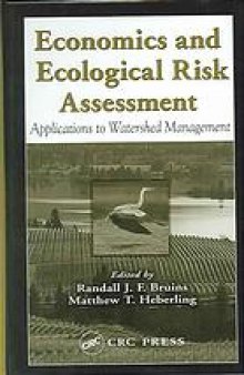 Economics and ecological risk assessment : applications to watershed management