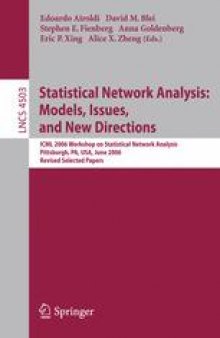 Statistical Network Analysis: Models, Issues, and New Directions: ICML 2006 Workshop on Statistical Network Analysis, Pittsburgh, PA, USA, June 29, 2006, Revised Selected Papers