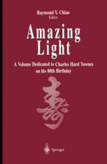 Amazing Light: A Volume Dedicated To Charles Hard Townes On His 80th Birthday
