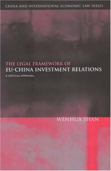 The Legal Framework of Eu-china Investment Relations: A Critical Appraisal (China and International Economic Law)